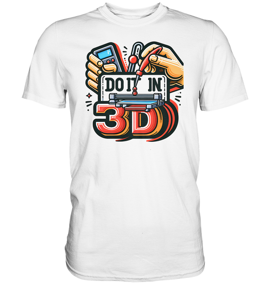 T-Shirts mit dem Design „Mach's in 3D“ V2 in vielfältiger Auswahl - Premium