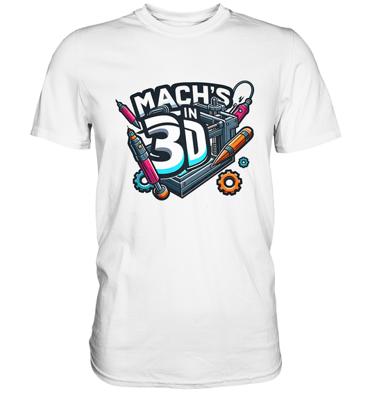 T-Shirts mit dem Design „Mach's in 3D“ in vielen Farben und Größen - Premium
