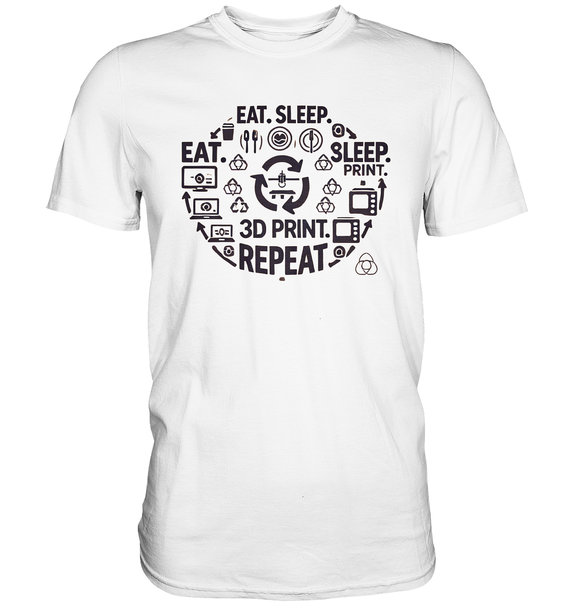 Premium T-Shirts mit dem Design "Eat. Sleep. 3D Print. Repeat."